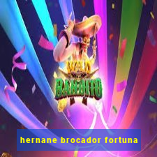 hernane brocador fortuna